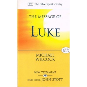 2nd Hand - The Bible Speaks Today: The Message Of Luke By Michael Wilcock